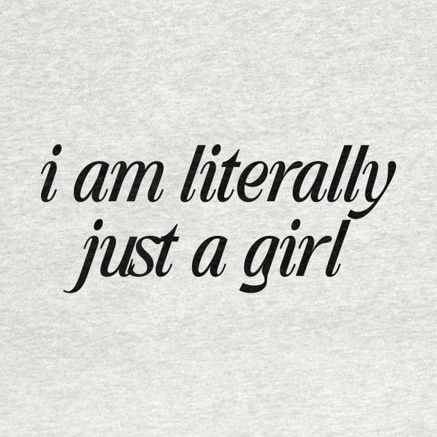 I'm Literally Just A Girl tee, I love Me-n tee,Y2K Aesthetic Top 2000s Inspired Tee, Slogan Graphic T-Shirt , Gift For Her by Y2KSZN